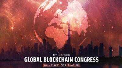 11th Global Blockchain Congress by Agora Group on March 6th & 7th in Dubai, the UAE